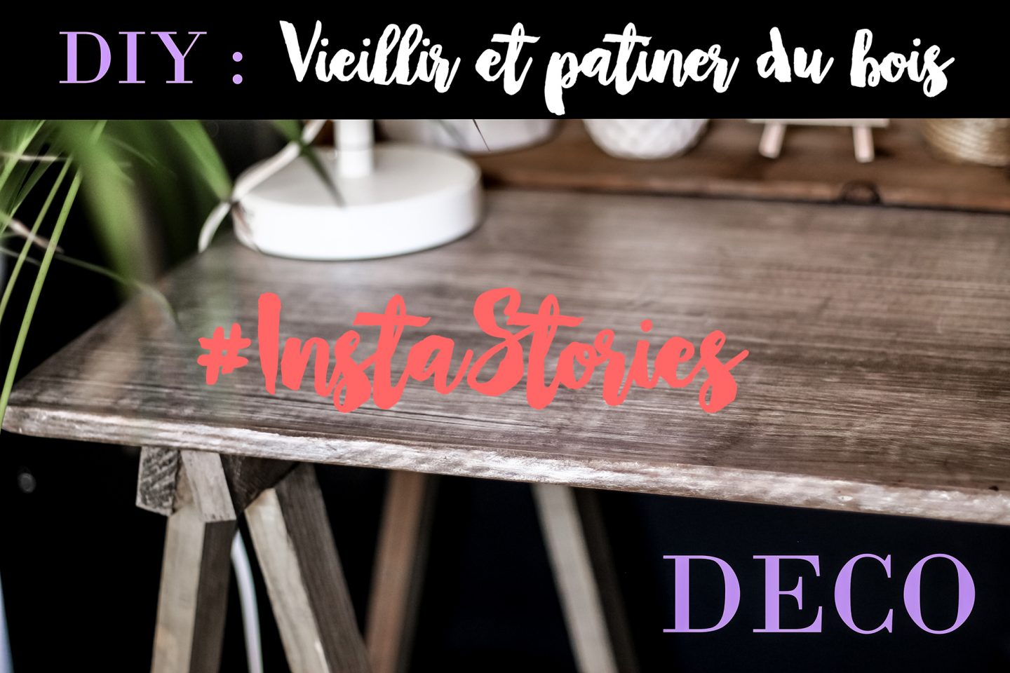 DIY : 2 façons de vieillir du bois et de lui donner un aspect “bois de grange” !